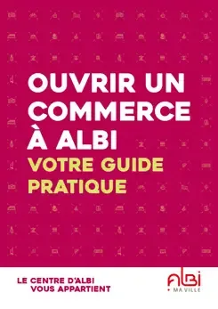 Guide pratique pour ouvrir un commerce à Albi